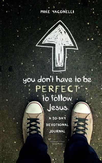 You Don’t Have to Be Perfect to Follow Jesus