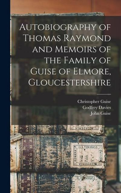 Autobiography of Thomas Raymond and Memoirs of the Family of Guise of Elmore, Gloucestershire