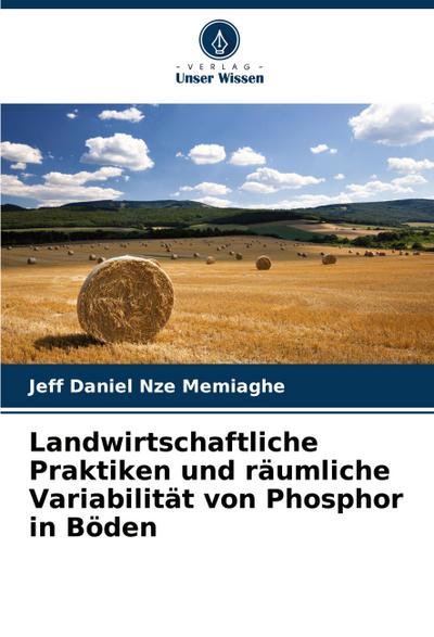 Landwirtschaftliche Praktiken und räumliche Variabilität von Phosphor in Böden