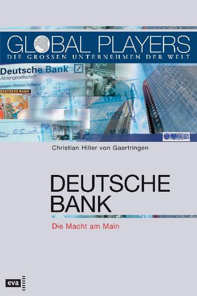 Global Players. Deutsche Bank. Die Macht am Main