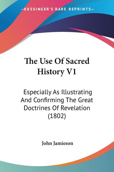 The Use Of Sacred History V1
