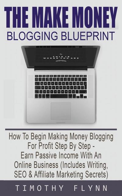 The Make Money Blogging Blueprint