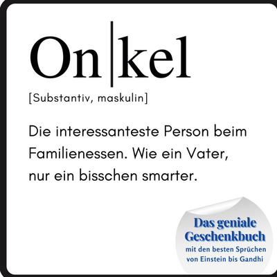 Onkel: Das geniale Geschenkbuch mit den besten Sprüchen von Einstein bis Gandhi. Das perfekte Geschenk zum Geburtstag oder zu Weihnachten