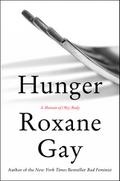 Hunger: A Memoir of (My) Body Roxane Gay Author