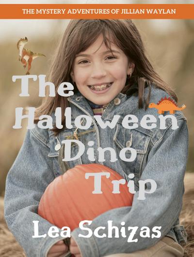 The Halloween Dino Trip (The Mystery Adventures of Jillian Waylan, #1)