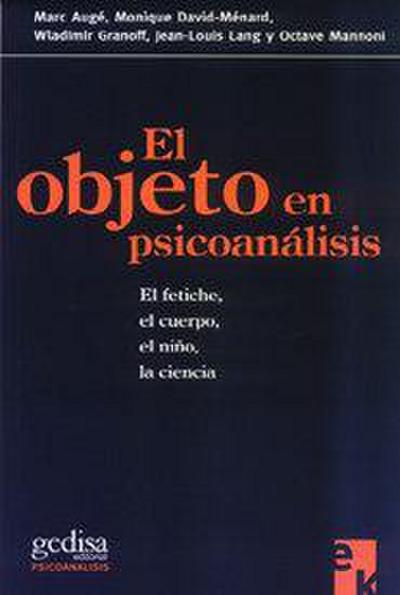 El objeto en psicoanálisis : el fetiche, el cuerpo, el niño, la ciencia