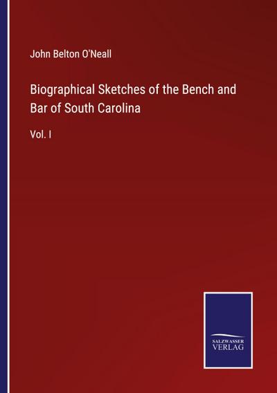 Biographical Sketches of the Bench and Bar of South Carolina