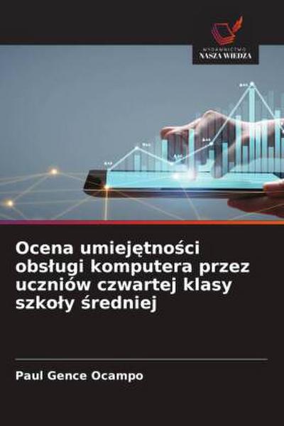 Ocena umiej¿tno¿ci obs¿ugi komputera przez uczniów czwartej klasy szko¿y ¿redniej
