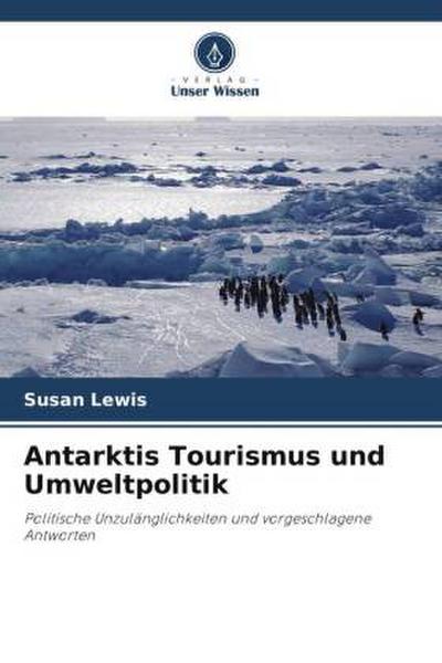 Antarktis Tourismus und Umweltpolitik