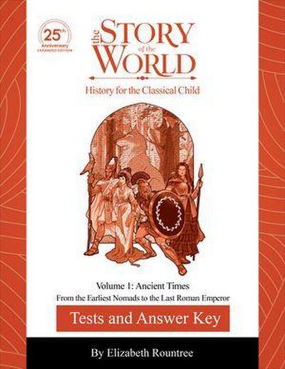 Test and Answer Key to the Story of the World, Volume 1: Ancient Times, 25th Anniversary Expanded Edition
