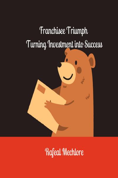 ’Franchisee Triumph’ Turning Investment into Success