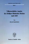 Völkerrechtliche Aspekte des Heiligen Römischen Reiches nach 1648.