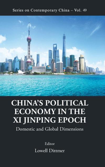 CHINA’S POLITICAL ECONOMY IN THE XI JINPING EPOCH
