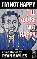 I’m Not Happy Till You’re Not Happy