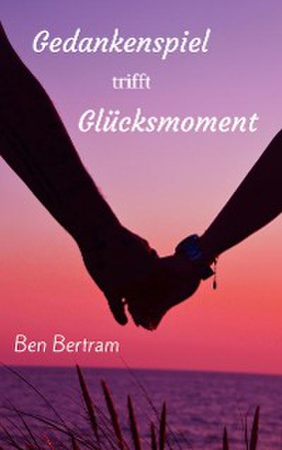 Gedankenspiel trifft Glücksmoment