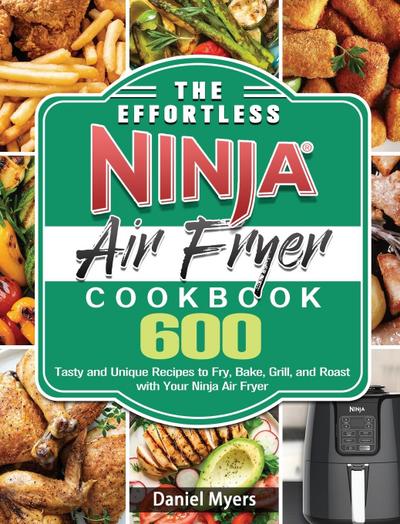 The Effortless Ninja Air Fryer Cookbook