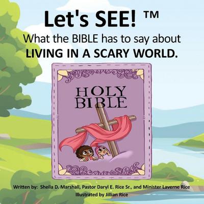 Let’s SEE!(TM) What the BIBLE has to say about LIVING IN A SCARY WORLD
