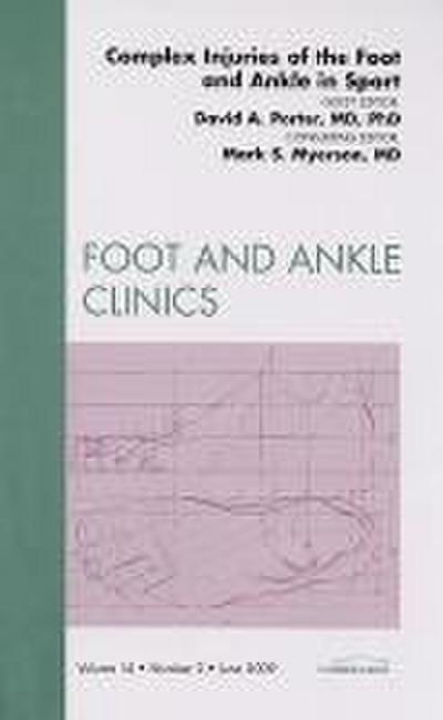 Complex Injuries of the Foot and Ankle in Sport, an Issue of Foot and Ankle Clinics