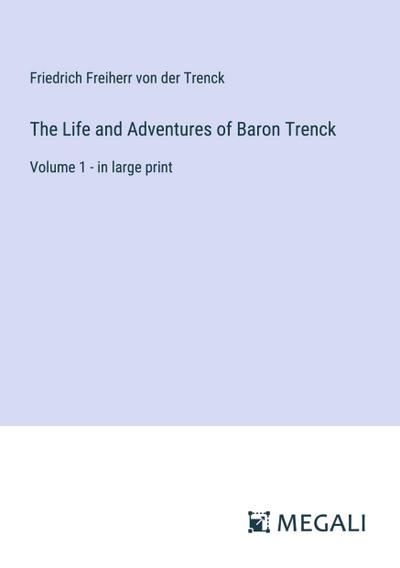 The Life and Adventures of Baron Trenck