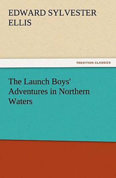 The Launch Boys’ Adventures in Northern Waters