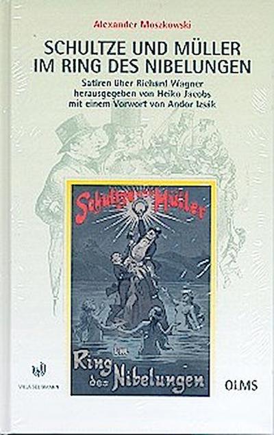 Schultze und Müller im Ring des Nibelungen - Satiren über Richard Wagner 1881/1911