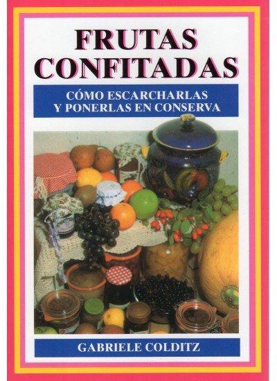 Frutas confitadas : cómo escarcharlas y ponerlas en conserva