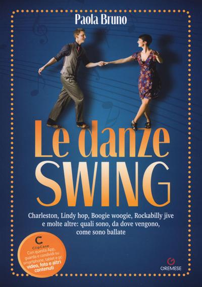 Le danze swing. Charleston, Lindy hop, Boogie woogie, Rockabilly jive e molte altre: quali sono, da dove vengono, come sono ballate