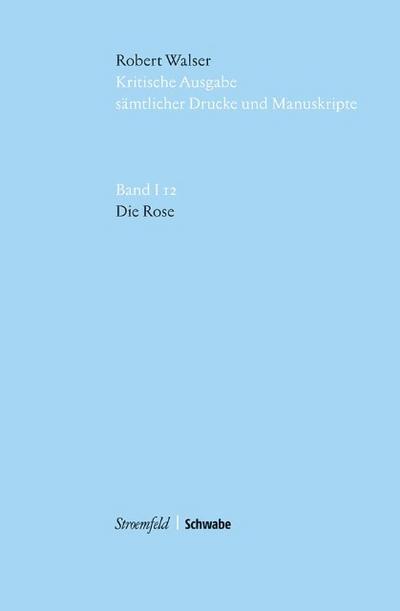 Kritische Robert-Walser-Ausgabe / Die Rose
