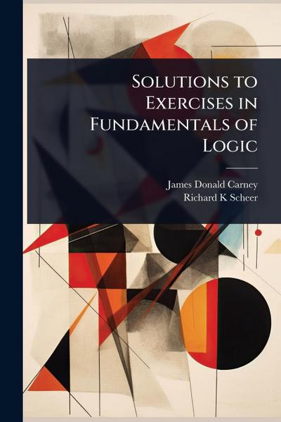 Solutions to Exercises in Fundamentals of Logic