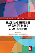 Traces and Memories of Slavery in the Atlantic World