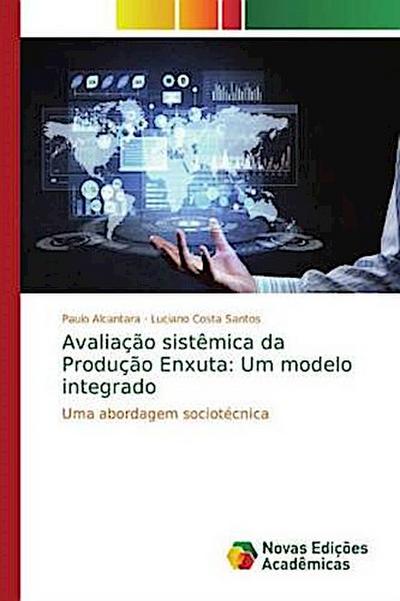 Avaliação sistêmica da Produção Enxuta: Um modelo integrado
