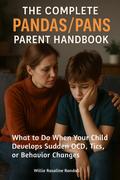 The Complete Pandas/Pans Parent Handbook