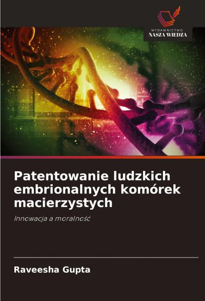 Patentowanie ludzkich embrionalnych komórek macierzystych