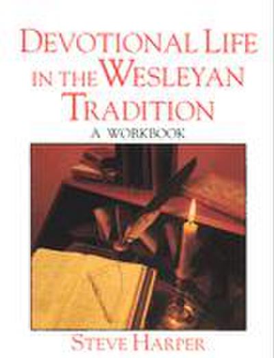 Devotional Life in the Wesleyan Tradition