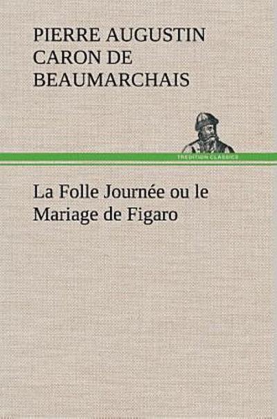La Folle Journée ou le Mariage de Figaro