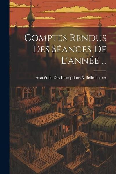 Comptes Rendus Des Séances De L’année ...