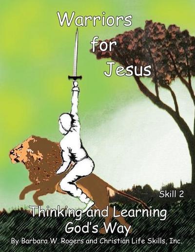 Warriors For Jesus: Skill 2 Thinking and Learning God’s Way