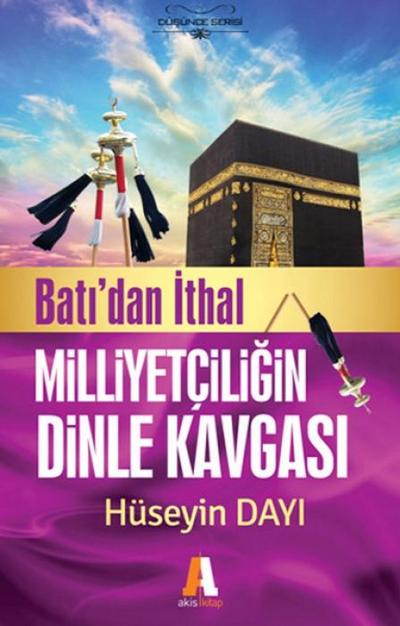 Batidan Ithal Milliyetciligin Dinle Kavgasi