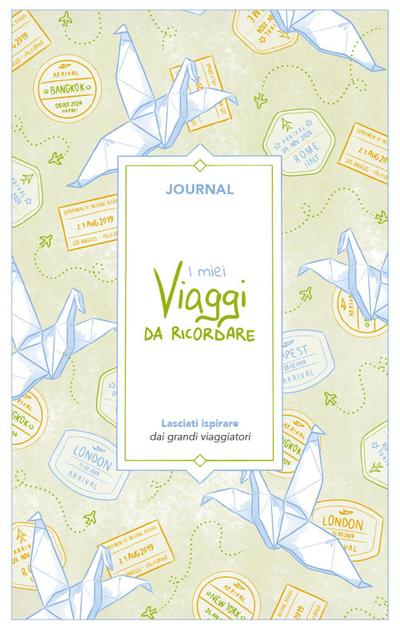 I miei viaggi da ricordare. Journal. Lasciati ispirare dai grandi viaggiatori