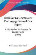 Essai Sur La Grammaire Du Langage Naturel Des Signes