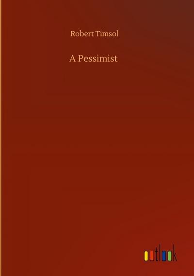 A Pessimist
