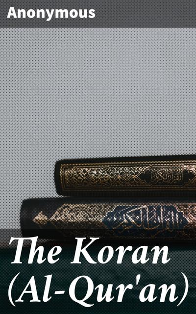 The Koran (Al-Qur’an)