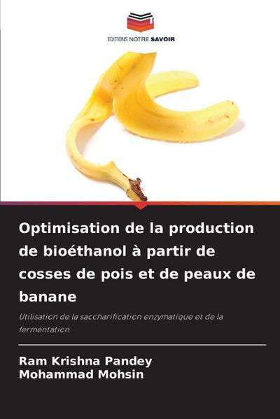 Optimisation de la production de bioéthanol à partir de cosses de pois et de peaux de banane