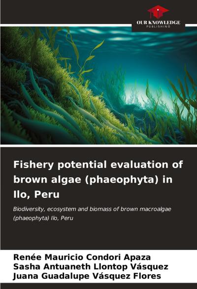 Fishery potential evaluation of brown algae (phaeophyta) in Ilo, Peru
