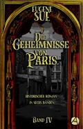 Die Geheimnisse von Paris. Band IV