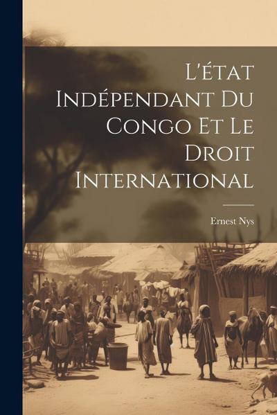 L’état Indépendant Du Congo Et Le Droit International