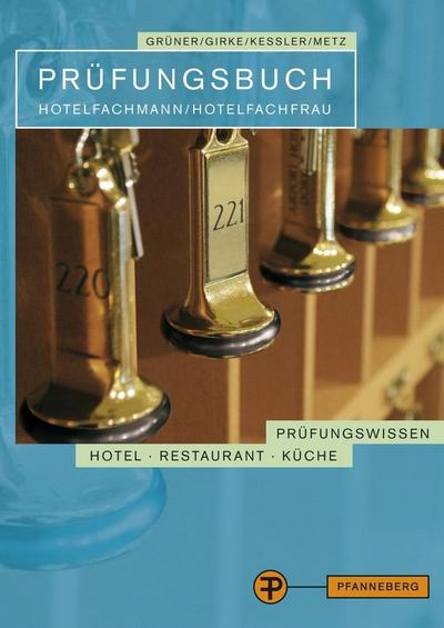 Prüfungsbuch Hotelfachmann/ Hotelfachfrau: Prüfungswissen Hotel - Restaurant - Küche