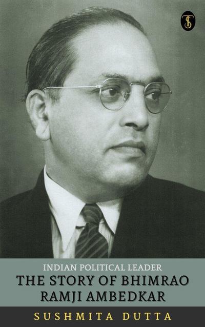 The Story Of Bhimrao Ramji Ambedkar: Indian Political Leader