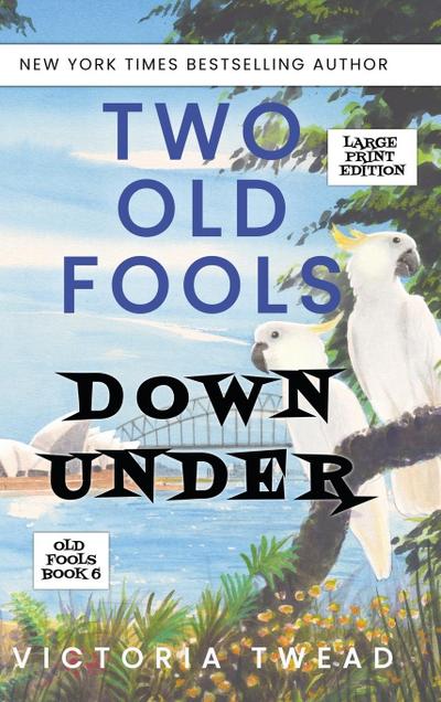Two Old Fools Down Under - LARGE PRINT