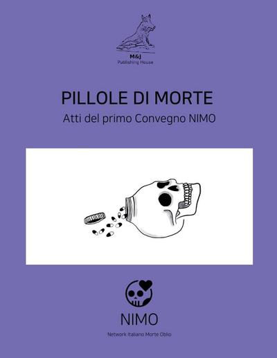 Pillole di Morte. Atti del primo Convegno Network in Italiano sulla Morte e Oblio NIMO